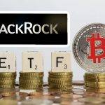 贝莱德提交比特币现货ETF申请更新！但为何说SEC今年批准概率小？