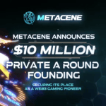 MetaCene宣布获得1000万美元私募A轮融资，巩固其作为Web3游戏先驱的地位